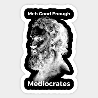 Meh Good Enough Mediocrates Sarcastic Joke Sticker